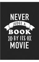 Never Judge a Book by It's Movie: A 6x9 Inch Matte Softcover Journal Notebook with 120 Blank Lined Pages and a Funny Book Loving Cover Slogan