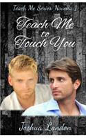 Teach Me to Touch You