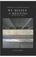 We Missed a Meeting