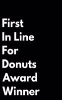 First in Line for Donuts Award Winner: 110-Page Blank Journal Funny Office Award Great for Coworker, Boss, Manager, Employee Gag Gift Idea