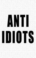 Anti Idiots: A 6x9 Inch Matte Softcover Journal Notebook with 120 Blank Lined Pages and a Funny Sarcastic Cover Slogan