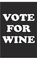 Vote for Wine: A 6x9 Inch Matte Softcover Journal Notebook with 120 Blank Lined Pages and a Funny Sarcastic Voting Cover Slogan