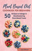 Plant Based Diet Cookbook for Beginners
