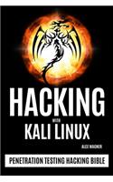 Hacking with Kali Linux: Penetration Testing Hacking Bible