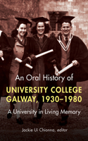 Oral History of University College Galway, 1930-80