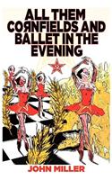 All Them Cornfields and Ballet in the Evening