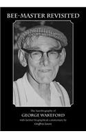 Bee-Master Revisited, the Autobiography of George Wakeford