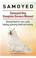 Samoyed. Samoyed Dog Complete Owners Manual. Samoyed book for care, costs, feeding, grooming, health and training.