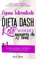 Ayuno Intermitente + Dieta Dash + Keto Para mujeres mayores de 50 años