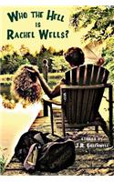 Who the Hell Is Rachel Wells?