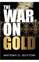 The War on Gold