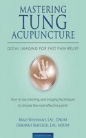 Mastering Tung Acupuncture - Distal Imaging for Fast Pain Relief: 2nd Edition