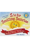 A New Take on ABCs!: S Is for Smiling Sunrise: An Alphabet Book of Goodness, Beauty, and Wonder