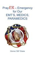 PrayER for Our EMTs, Medics, Paramedics