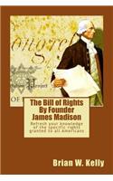 The Bill of Rights By Founder James Madison