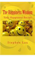 Happiness Wisdom: Your Happiness Recipe