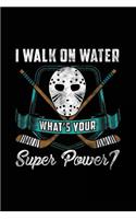 I Walk on Water What's Your Super Power: Funny Journal, Blank Lined Notebook