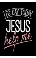 Leg Day Today Jesus Help Me: Funny Christian Fitness Gift Journal