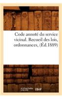 Code Annoté Du Service Vicinal. Recueil Des Lois, Ordonnances, (Éd.1889): (Sciences Sociales)