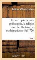 Recueil de Diverses Pièces Sur La Philosophie, La Religion Naturelle, l'Histoire, Tome 2: Les Mathématiques, Etc..(Litterature)