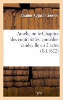 Amélie ou le Chapitre des contrariétés, comédie-vaudeville en 2 actes