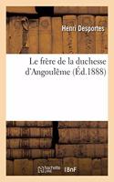 Le Frère de la Duchesse d'Angoulême
