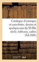 Catalogue d'Estampes Et Eaux-Fortes Modernes, Dessins Modernes Et Quelques-Uns Du Xviiie Siècle: Tableaux, Cadres En Bois Sculptés