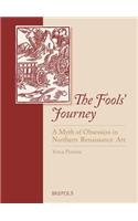 Fools' Journey. a Myth of Obsession in Northern Renaissance Art