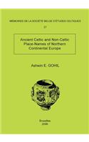 Mémoire n°27 - Ancient Celtic and Non-Celtic Place-Names of Northern Continental Europe