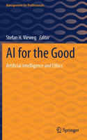 AI for the Good: Artificial Intelligence and Ethics