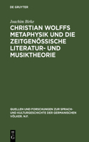 Christian Wolffs Metaphysik Und Die Zeitgenössische Literatur- Und Musiktheorie: Gottsched, Scheibe, Mizler(21 Quellen Und Forschungen Zur Sprach- Und Kulturgeschichte der)