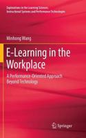 E-Learning in the Workplace: A Performance-Oriented Approach Beyond Technology