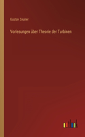 Vorlesungen über Theorie der Turbinen