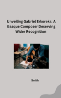 Unveiling Gabriel Erkoreka