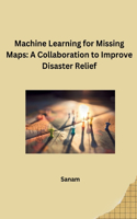 Machine Learning for Missing Maps: A Collaboration to Improve Disaster Relief