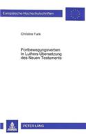 Fortbewegungsverben in Luthers Uebersetzung Des Neuen Testaments