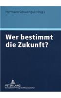Wer Bestimmt Die Zukunft?