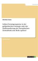 Sollten Vermögenspreise in der geldpolitschen Strategie oder der Zielformulierung der Europäischen Zentralbank eine Rolle spielen?