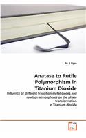 Anatase to Rutile Polymorphism in Titanium Dioxide