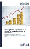 Rozwój rynku kapitalowego w polsce na przykladzie gpw w Warszawie