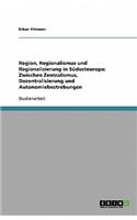 Region, Regionalismus Und Regionalisierung in SÃ¼dosteuropa: Zwischen Zentralismus, Dezentralisierung Und Autonomiebestrebungen