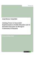 Limiting Forces to Successful Implementation of Adult Education and its Intended Outcomes in Morogoro Community in Tanzania