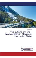 Culture of School Mathematics in China and the United States