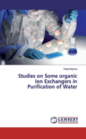 Studies on Some organic Ion Exchangers in Purification of Water