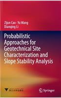 Probabilistic Approaches for Geotechnical Site Characterization and Slope Stability Analysis