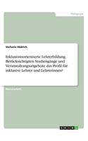 Inklusionsorientierte Lehrerbildung. Berücksichtigten Studiengänge und Veranstaltungsangebote das Profil für inklusive Lehrer und Lehrerinnen?