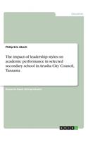 impact of leadership styles on academic performance in selected secondary school in Arusha City Council, Tanzania