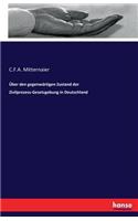 Über den gegenwärtigen Zustand der Zivilprozess-Gesetzgebung in Deutschland