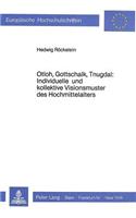 Otloh, Gottschalk, Tnugdal: Individuelle Und Kollektive Visionsmuster Des Hochmittelalters