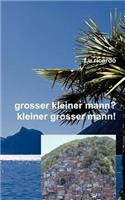 Grosser kleiner Mann? - Kleiner grosser Mann!